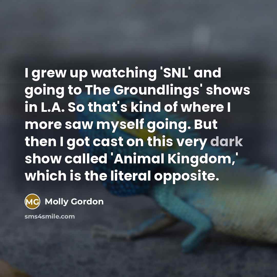 “I grew up watching 'SNL' and going to The Groundlings'…” quote by Molly Gordon