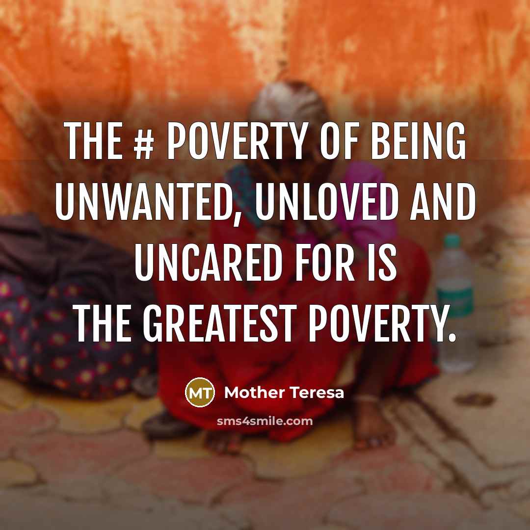 “The # poverty of being unwanted, unloved and uncared for…” quote by Mother Teresa