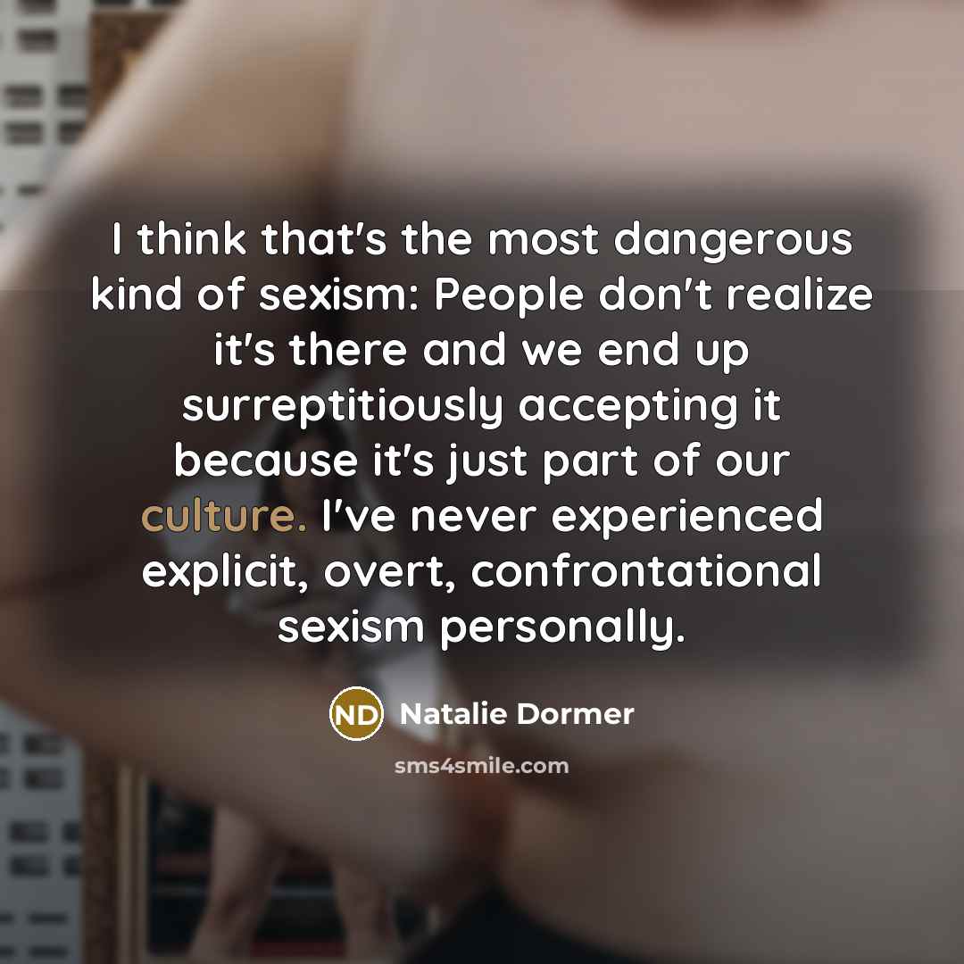 “I think that's the most dangerous kind of sexism: People…” quote by Natalie Dormer