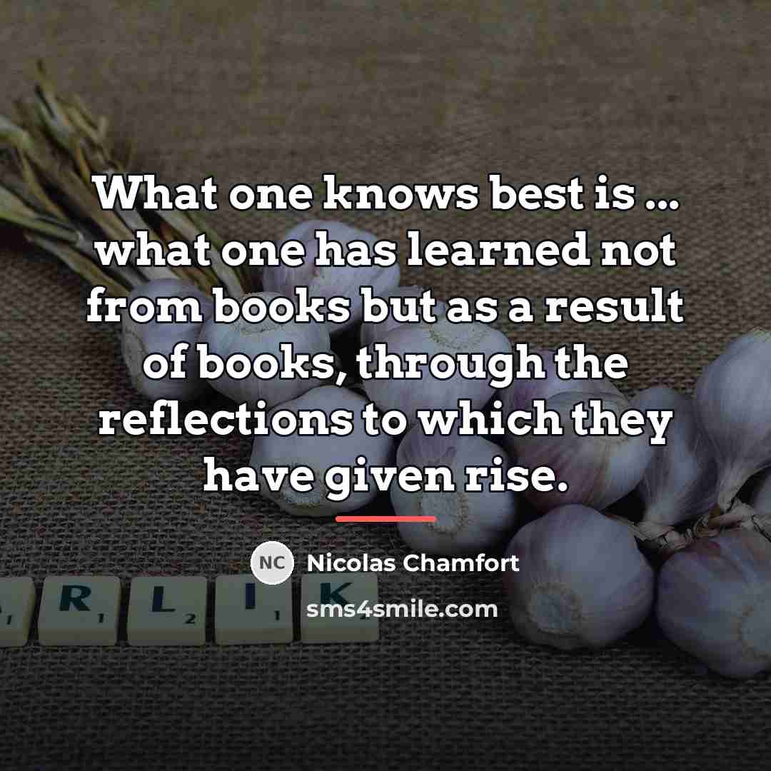 “What one knows best is ... what one has learned…” quote by Nicolas Chamfort