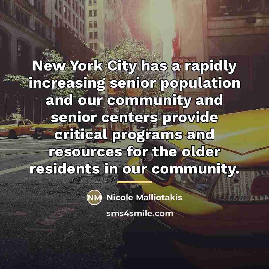 “New York City has a rapidly increasing senior population and…” quote by Nicole Malliotakis