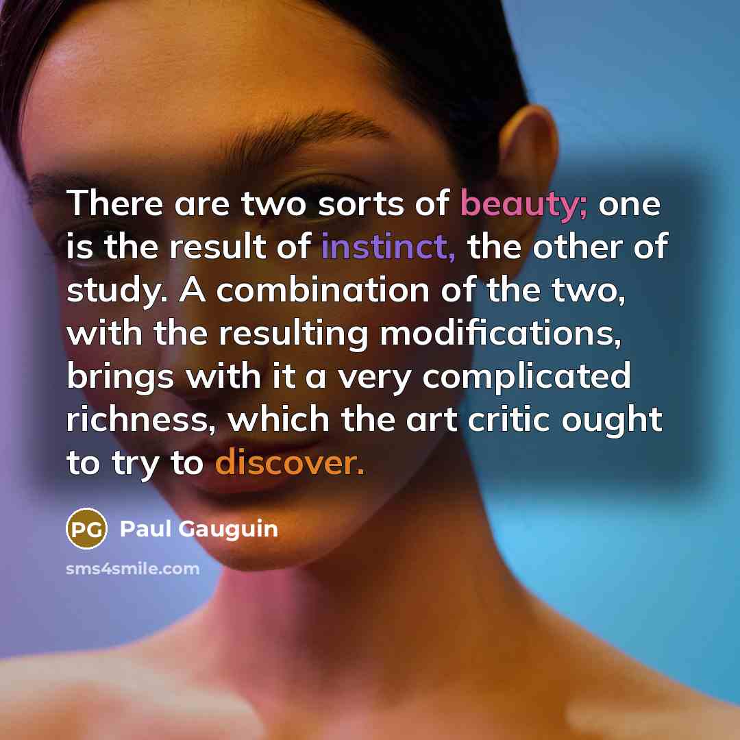 “There are two sorts of beauty; one is the result…” quote by Paul Gauguin