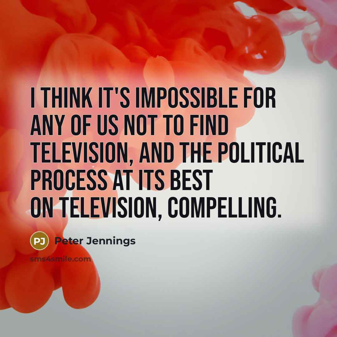 “I think it's impossible for any of us not to…” quote by Peter Jennings
