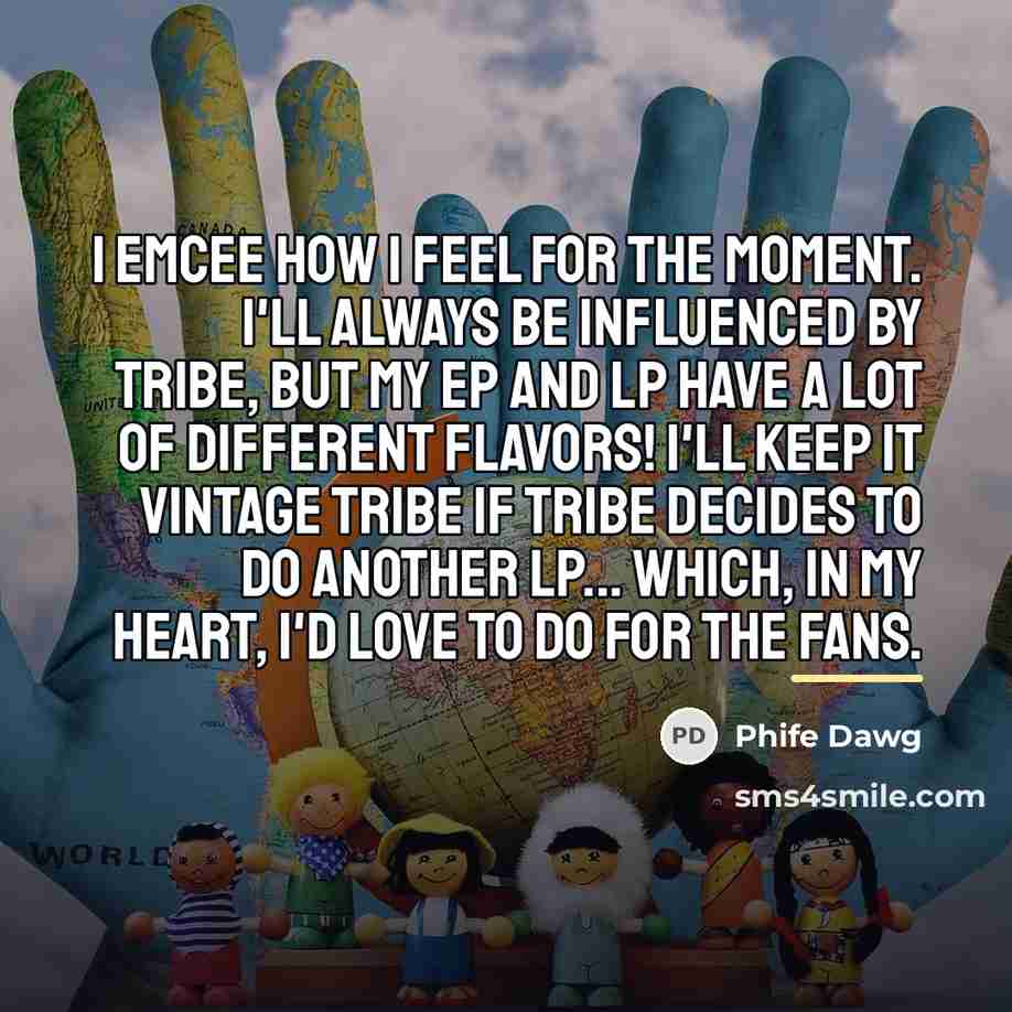 “I emcee how I feel for the moment. I'll always…” quote by Phife Dawg