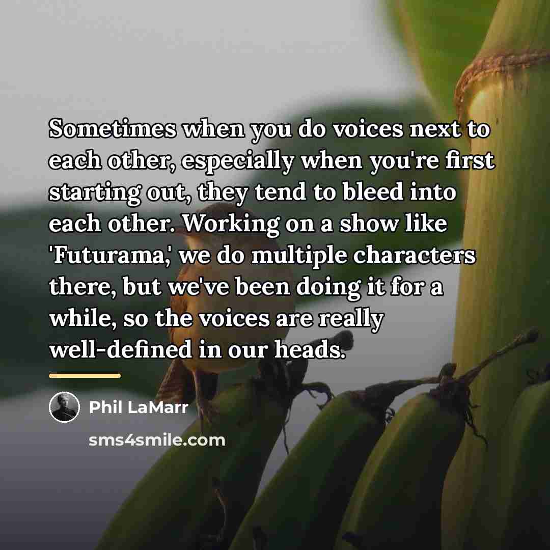“Sometimes when you do voices next to each other, especially…” quote by Phil LaMarr