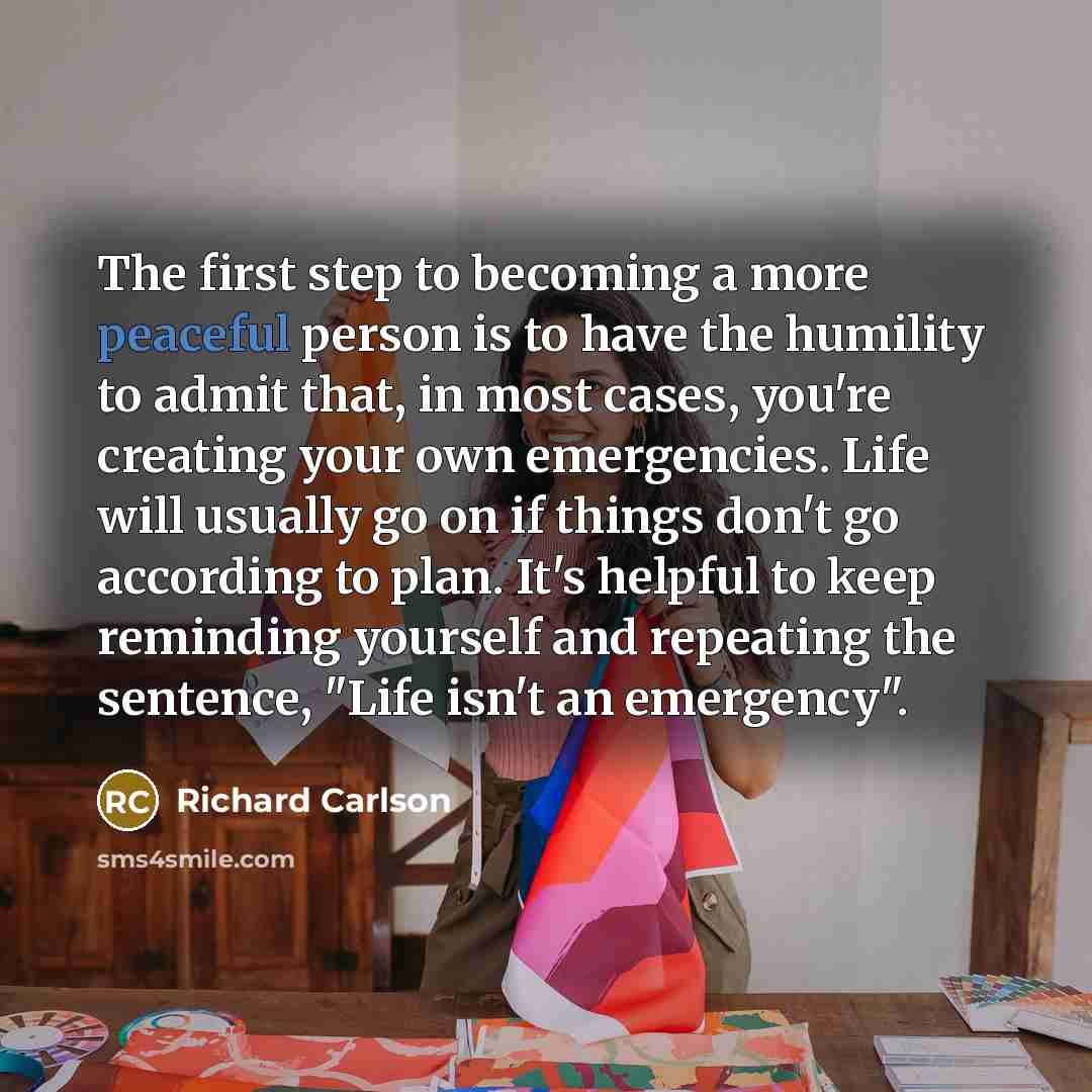 “The first step to becoming a more peaceful person is…” quote by Richard Carlson