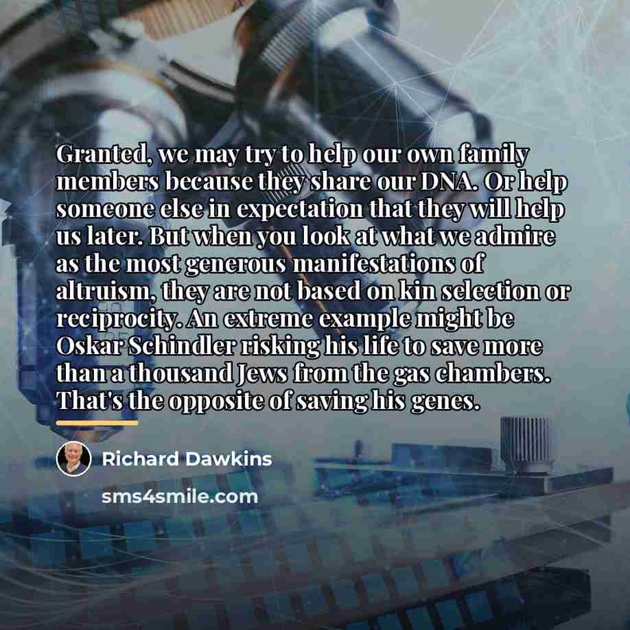 “Granted, we may try to help our own family members…” quote by Richard Dawkins