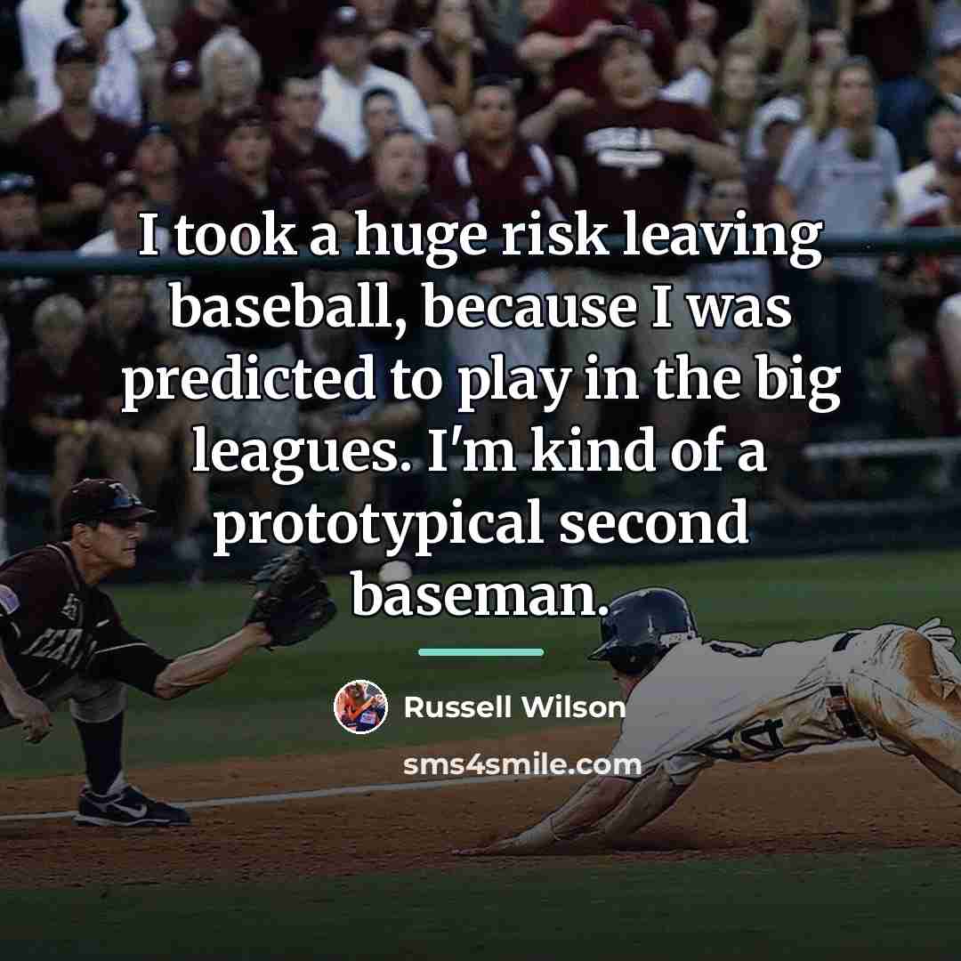 “I took a huge risk leaving baseball, because I was…” quote by Russell Wilson