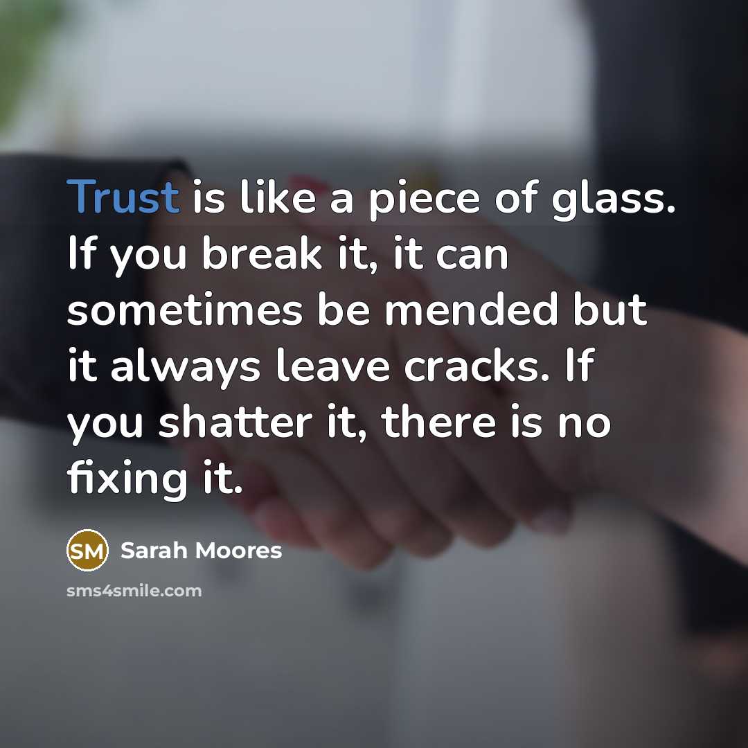 “Trust is like a piece of glass. If you break…” quote by Sarah Moores