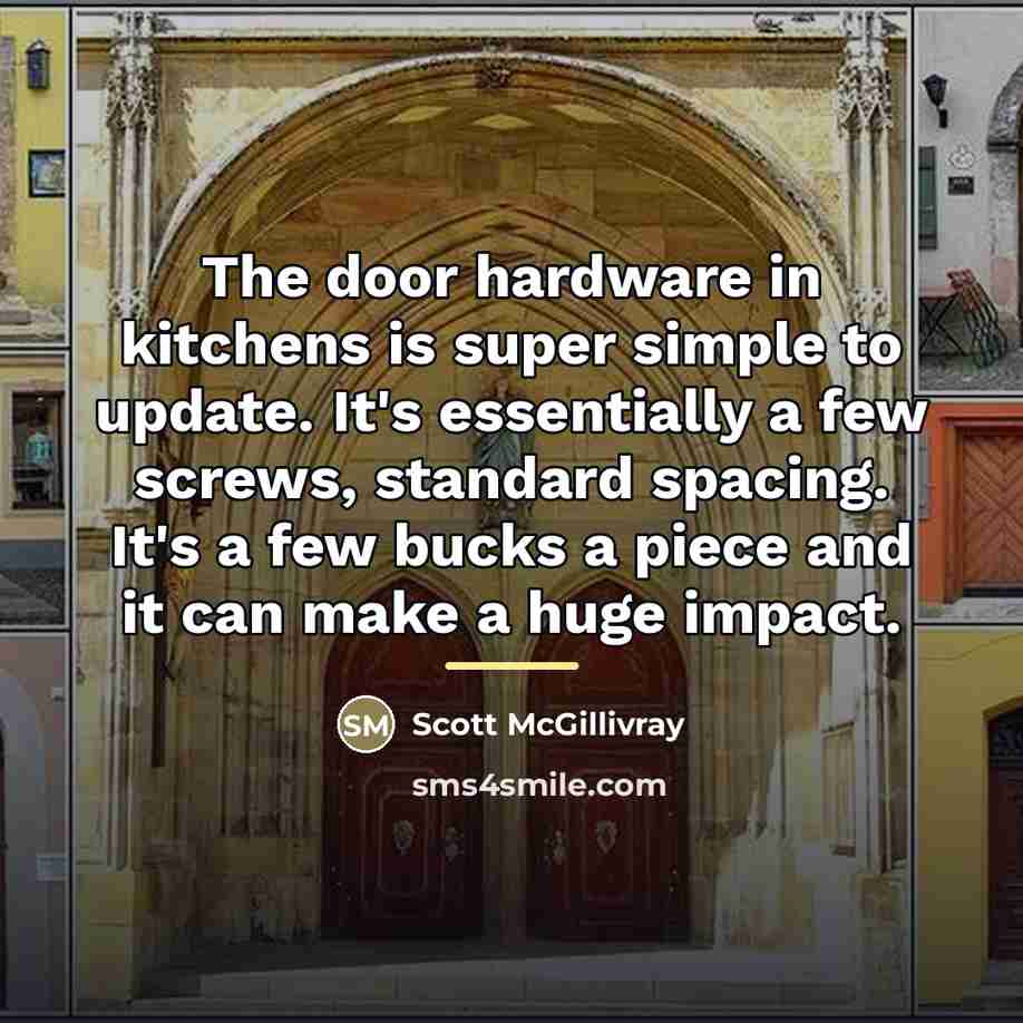 “The door hardware in kitchens is super simple to update.…” quote by Scott McGillivray
