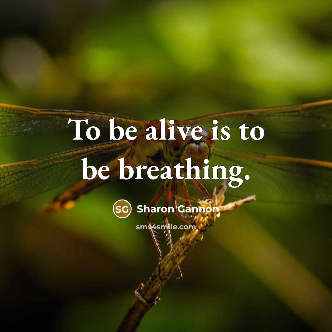 “To be alive is to be breathing.…” quote by Sharon Gannon