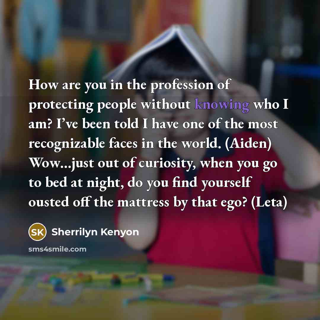 “How are you in the profession of protecting people without…” quote by Sherrilyn Kenyon