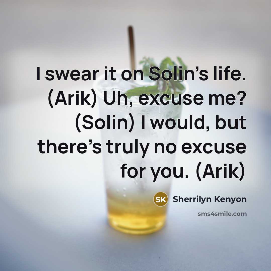 “I swear it on Solin’s life. (Arik) Uh, excuse me?…” quote by Sherrilyn Kenyon