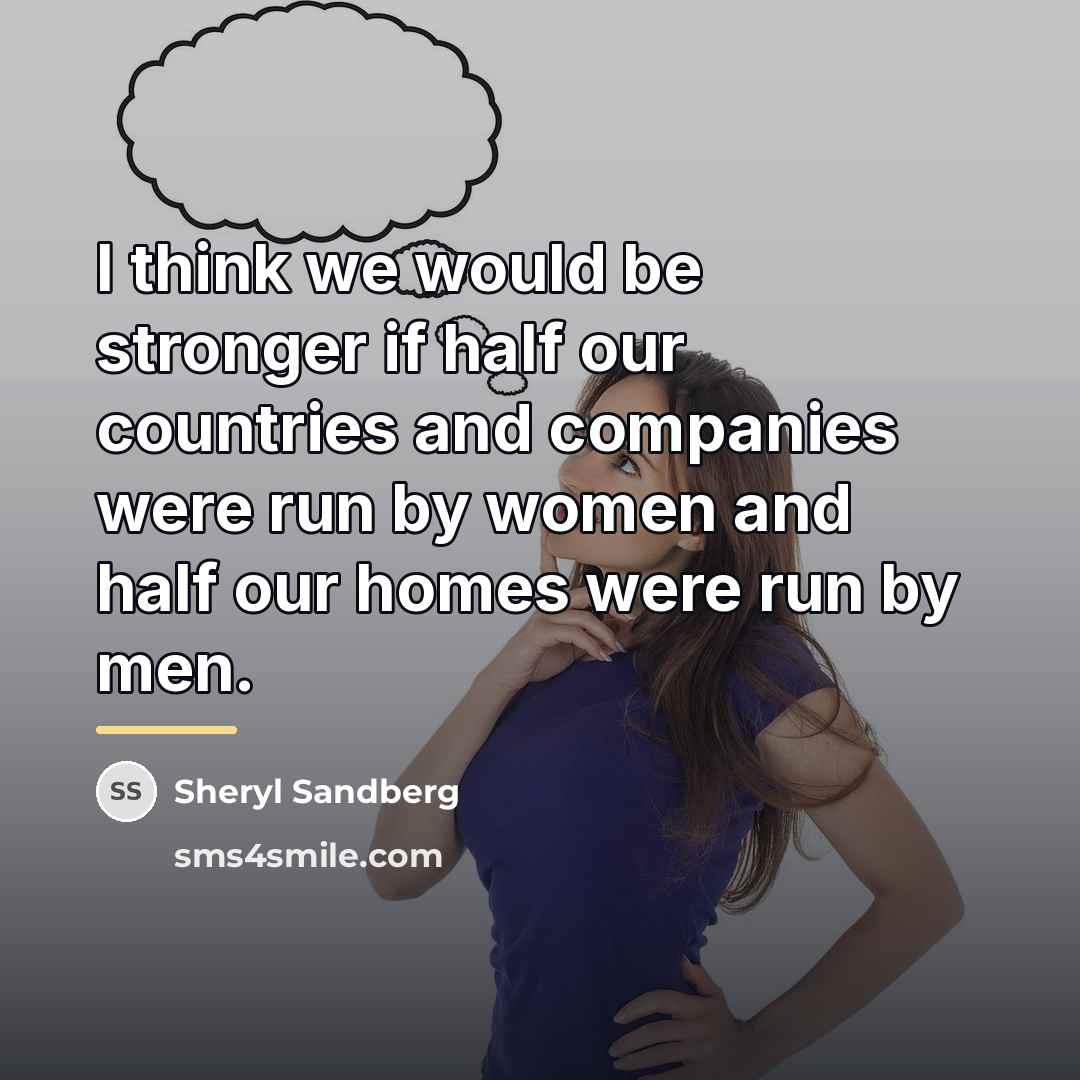 “I think we would be stronger if half our countries…” quote by Sheryl Sandberg