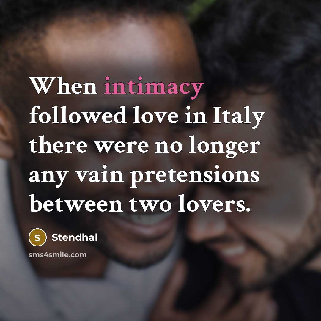 “When intimacy followed love in Italy there were no longer…” quote by Stendhal
