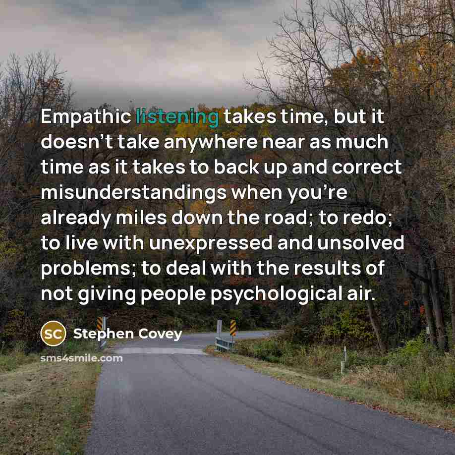 “Empathic listening takes time, but it doesn't take anywhere near…” quote by Stephen Covey