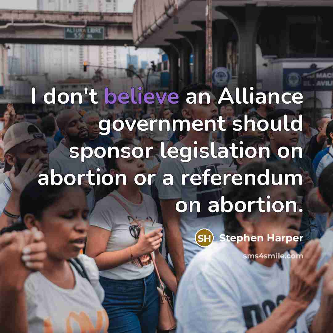 “I don't believe an Alliance government should sponsor legislation on…” quote by Stephen Harper