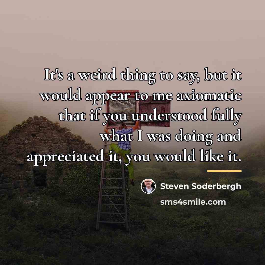 “It's a weird thing to say, but it would appear…” quote by Steven Soderbergh