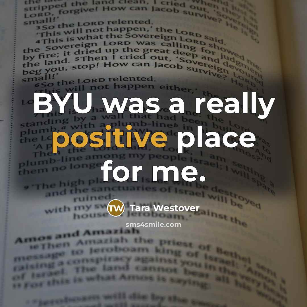 “BYU was a really positive place for me.…” quote by Tara Westover