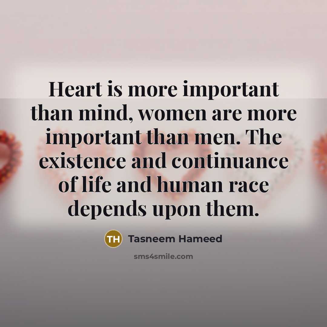 “Heart is more important than mind, women are more important…” quote by Tasneem Hameed