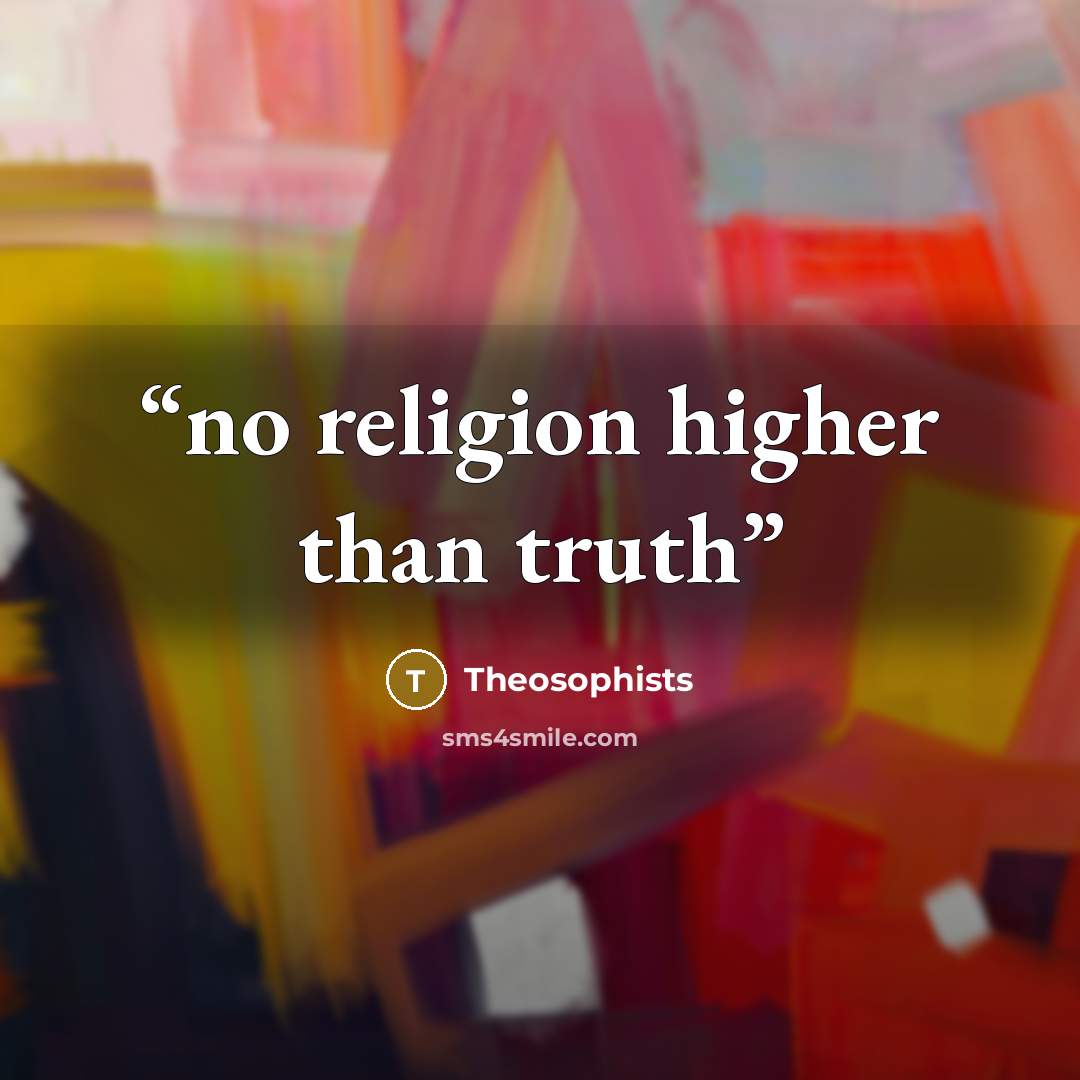 “no religion higher than truth” quote by Theosophists