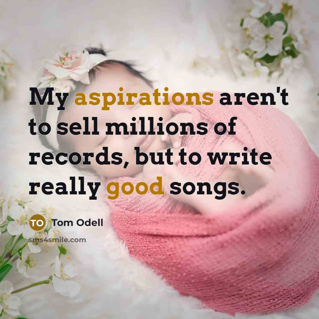 “My aspirations aren't to sell millions of records, but to…” quote by Tom Odell