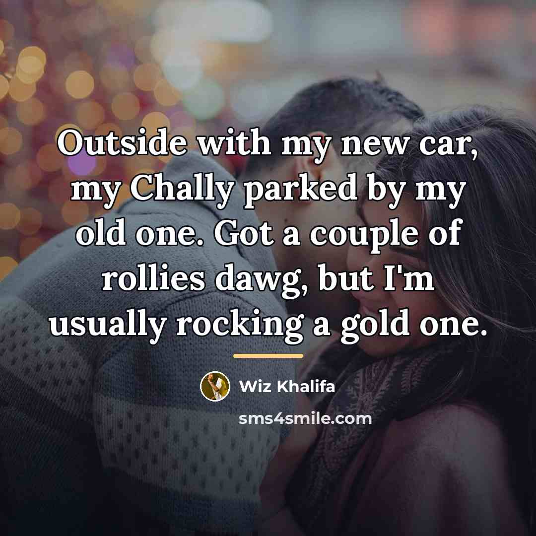 “Outside with my new car, my Chally parked by my…” quote by Wiz Khalifa