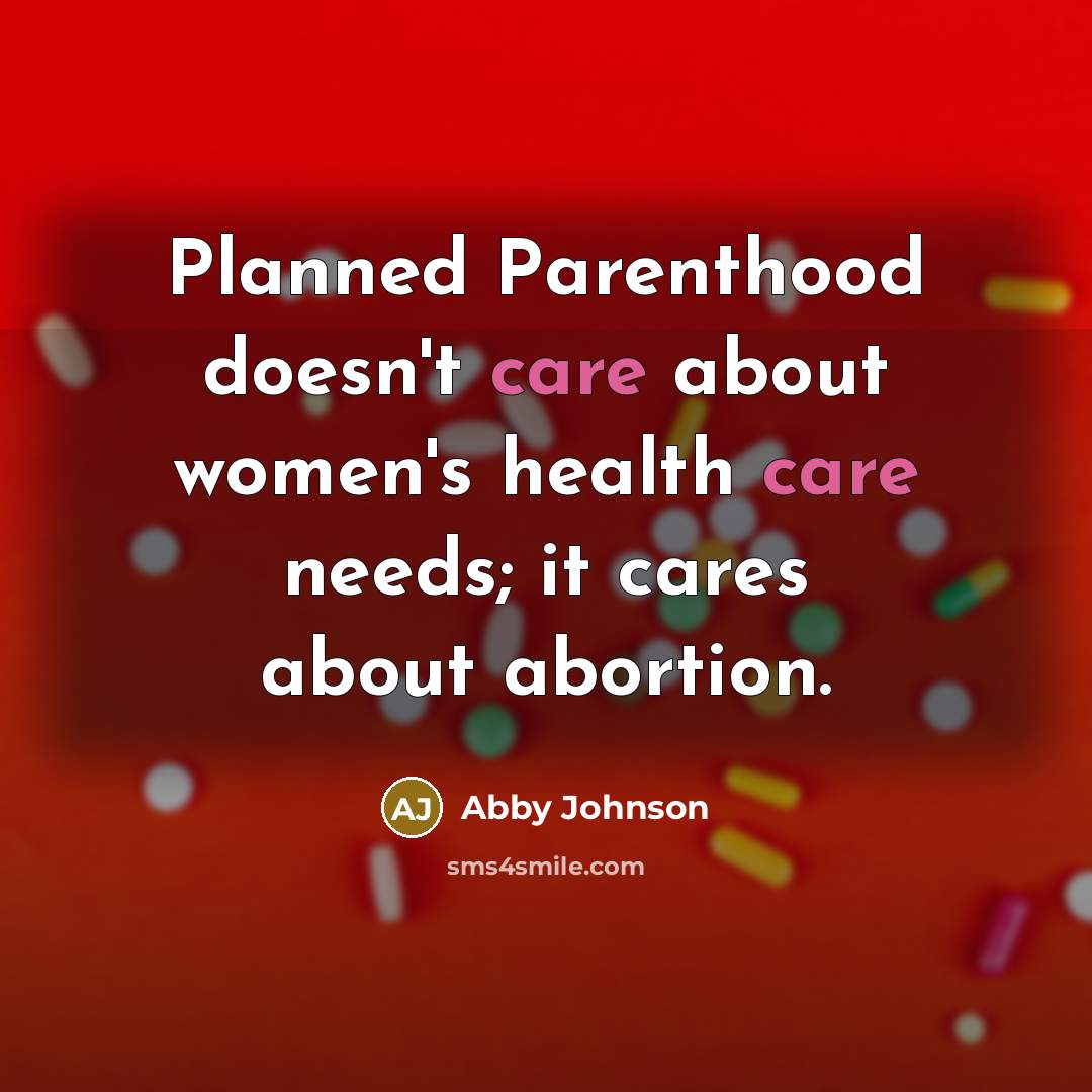 “Planned Parenthood doesn't care about women's health care needs; it…” quote by Abby Johnson