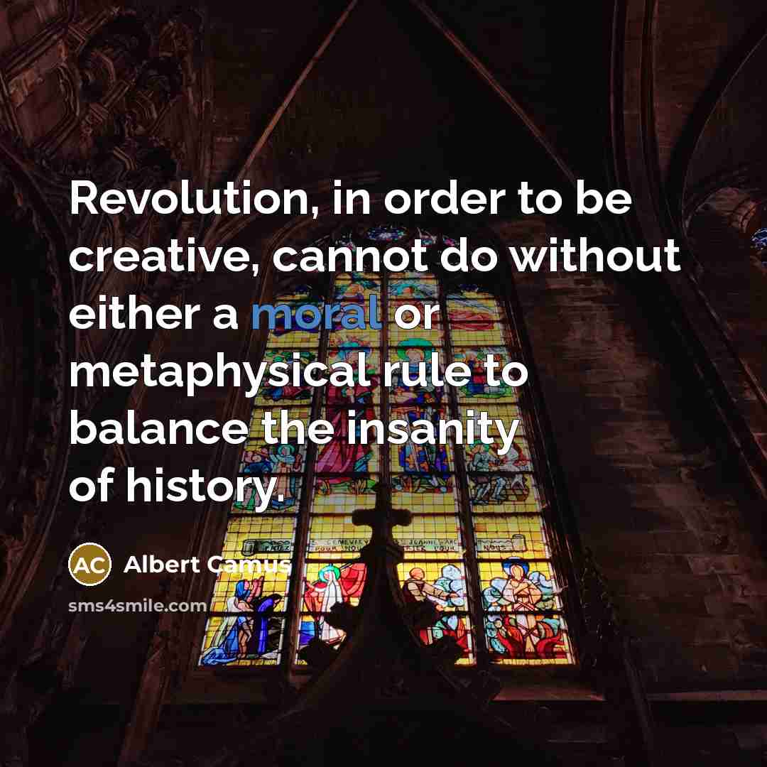 “Revolution, in order to be creative, cannot do without either…” quote by Albert Camus