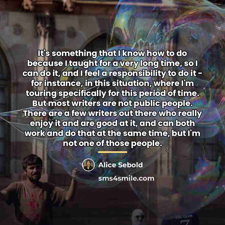 “It's something that I know how to do because I…” quote by Alice Sebold