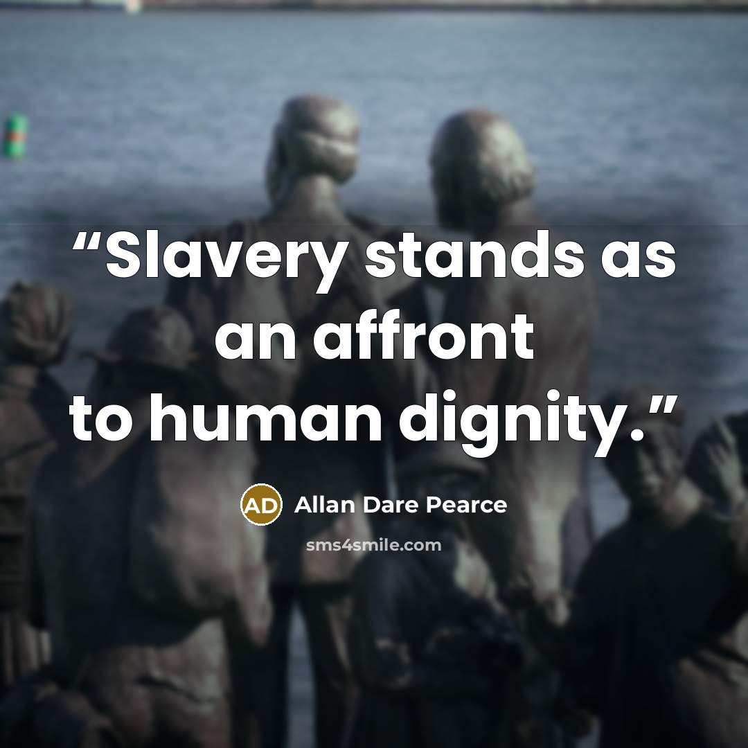 “Slavery stands as an affront to human dignity.” quote by Allan Dare Pearce