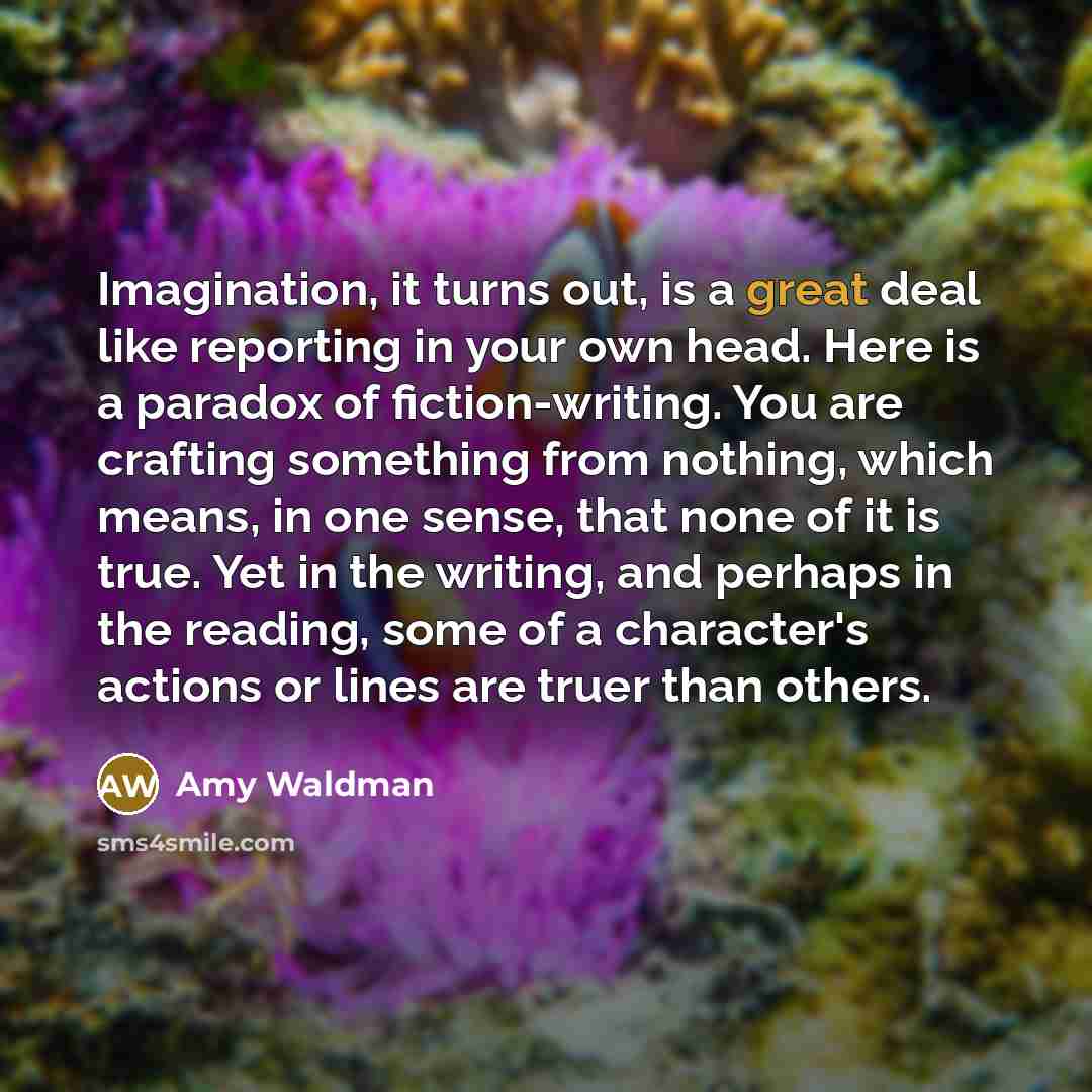 “Imagination, it turns out, is a great deal like reporting…” quote by Amy Waldman