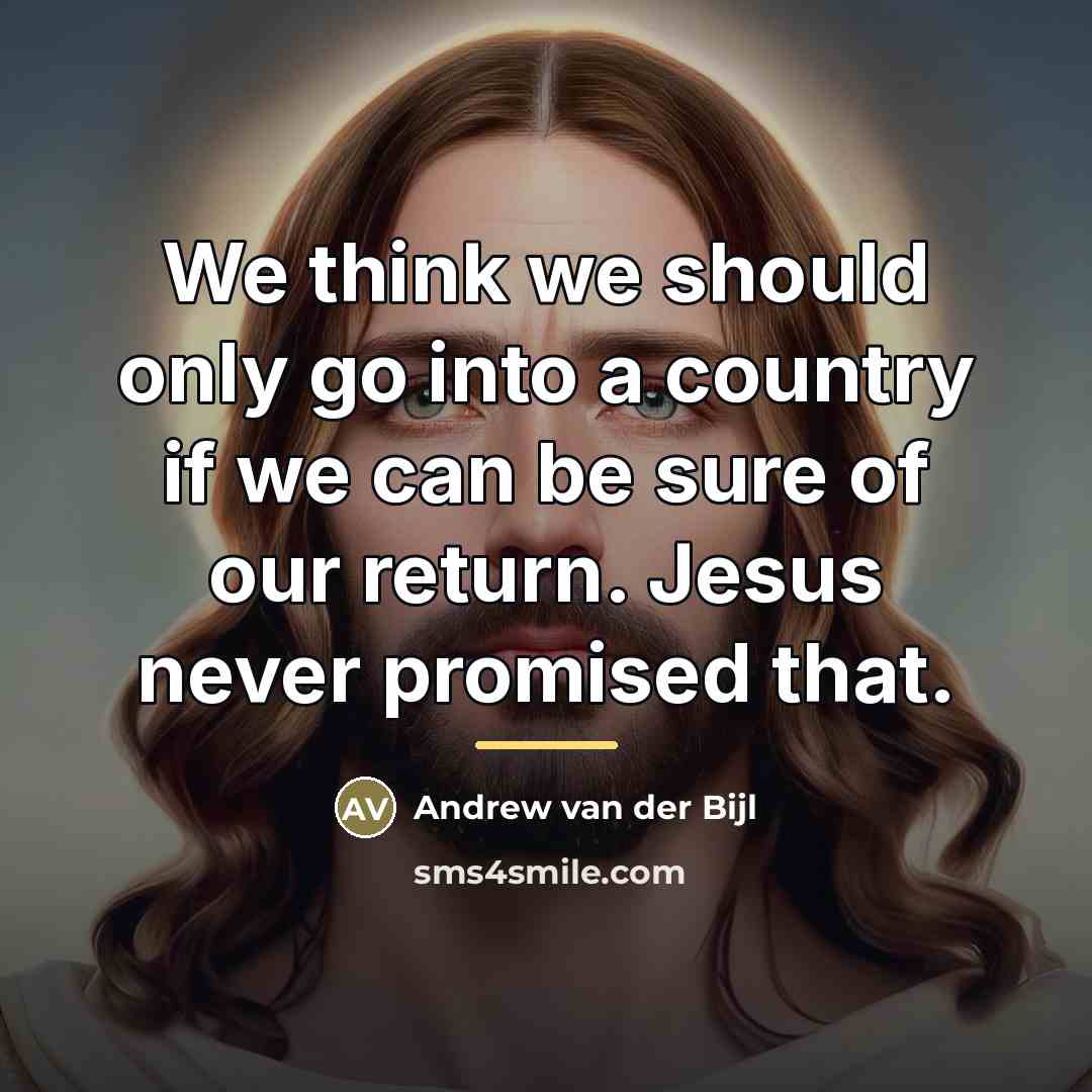 “We think we should only go into a country if…” quote by Andrew van der Bijl