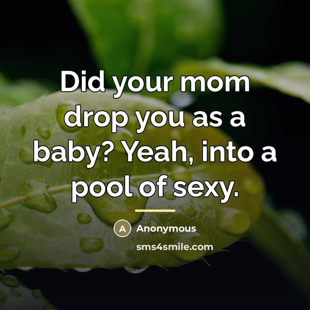 “Did your mom drop you as a baby? Yeah, into…” quote by Anonymous