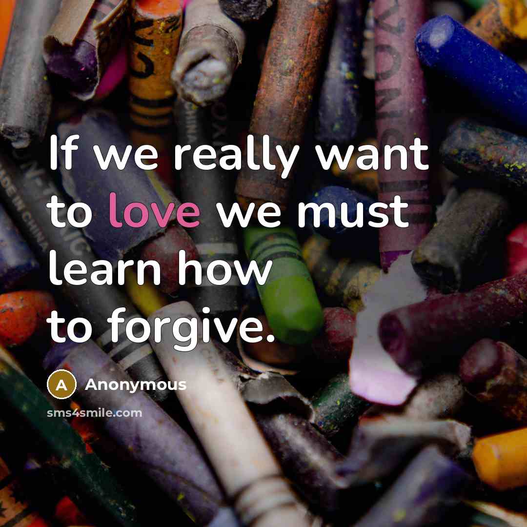 “If we really want to love we must learn how…” quote by Anonymous