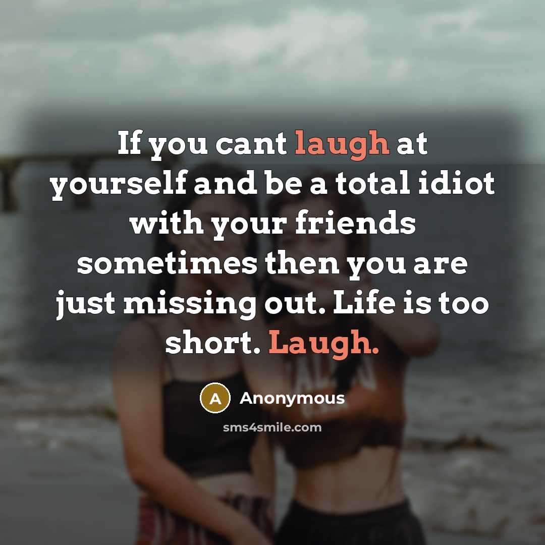 “If you cant laugh at yourself and be a total…” quote by Anonymous