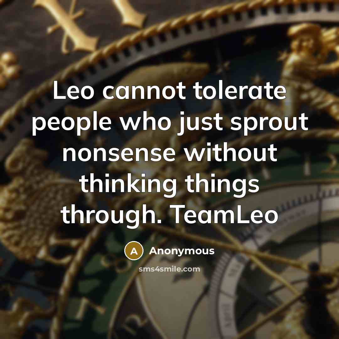 “Leo cannot tolerate people who just sprout nonsense without thinking things through. TeamLeo” quote by Anonymous