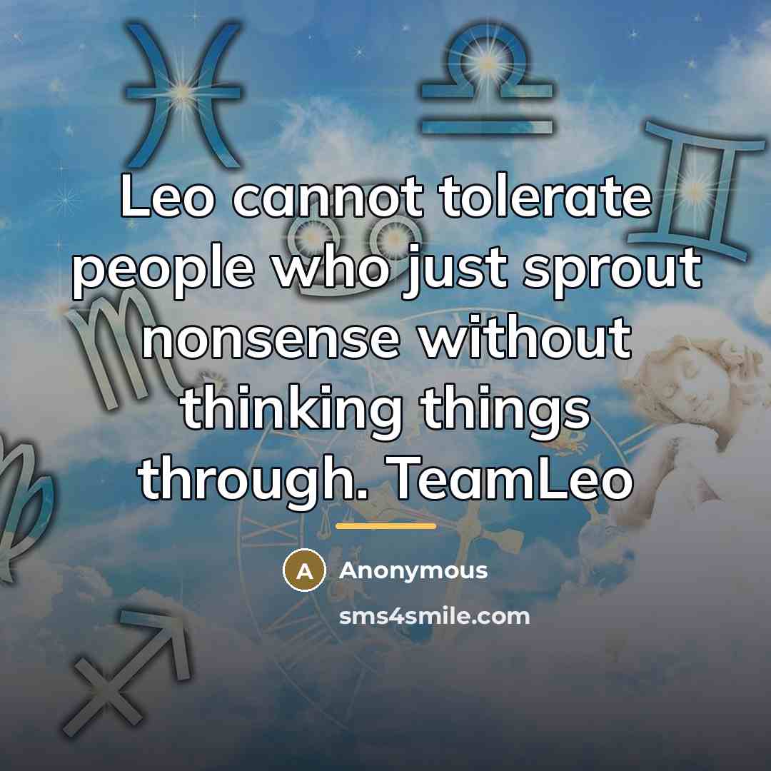 “Leo cannot tolerate people who just sprout nonsense without thinking…” quote by Anonymous