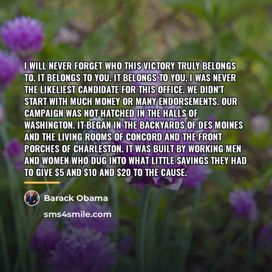 “I will never forget who this victory truly belongs to.…” quote by Barack Obama
