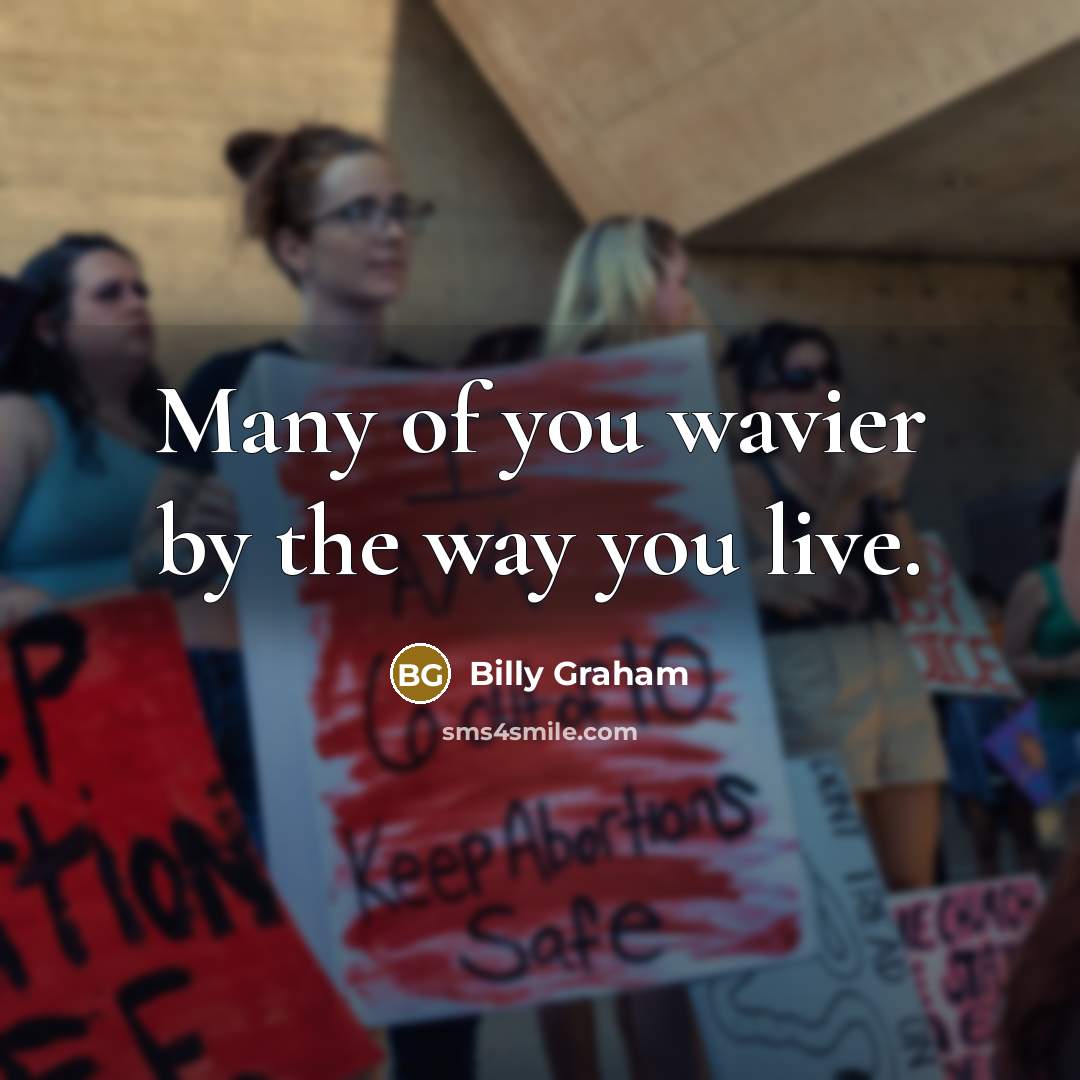 “Many of you wavier by the way you live.…” quote by Billy Graham