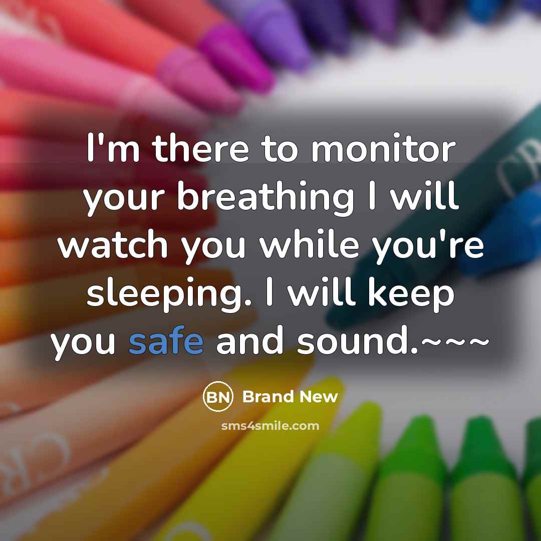 “I'm there to monitor your breathing I will watch you while you're sleeping. I will keep you safe and sound.~~~” quote by Brand New