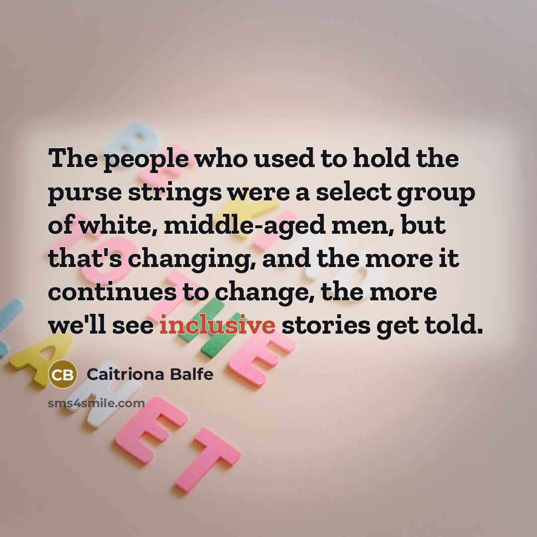 “The people who used to hold the purse strings were…” quote by Caitriona Balfe