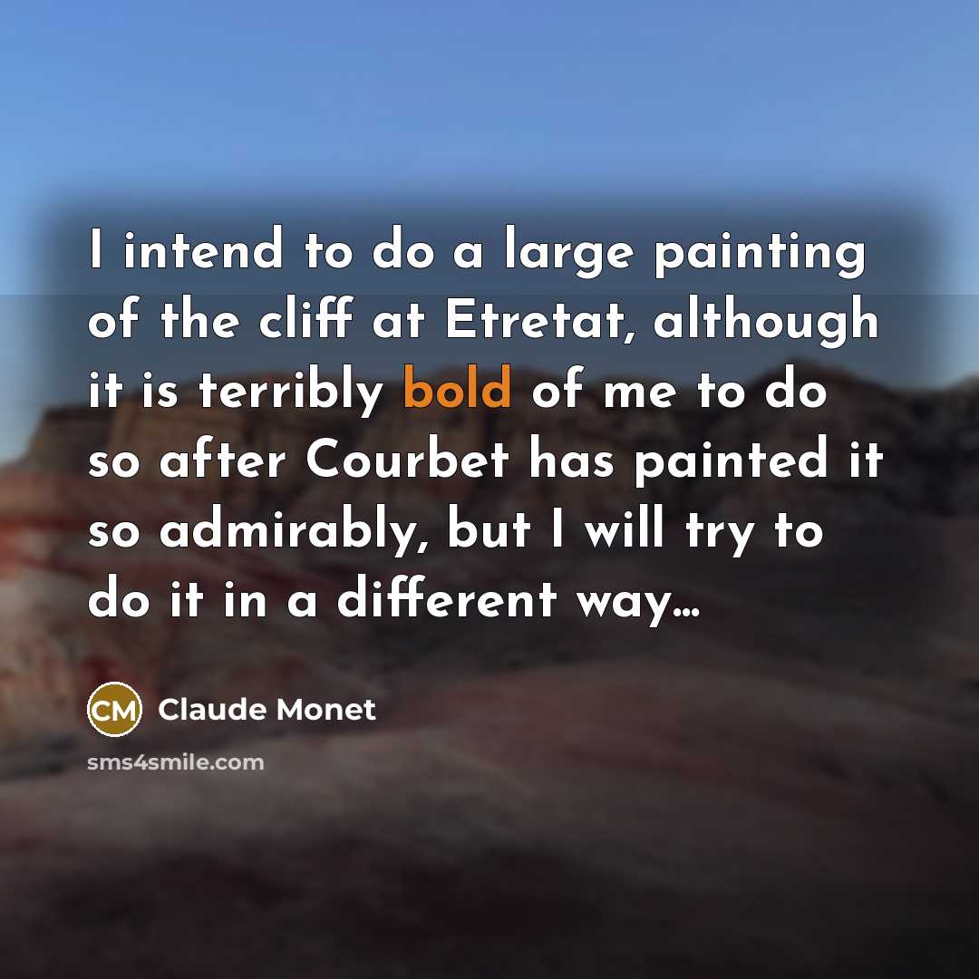 “I intend to do a large painting of the cliff…” quote by Claude Monet