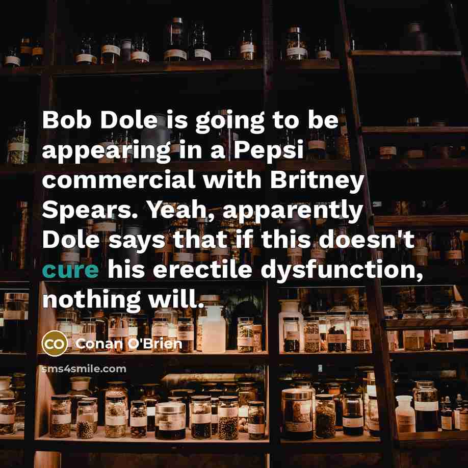“Bob Dole is going to be appearing in a Pepsi…” quote by Conan O'Brien