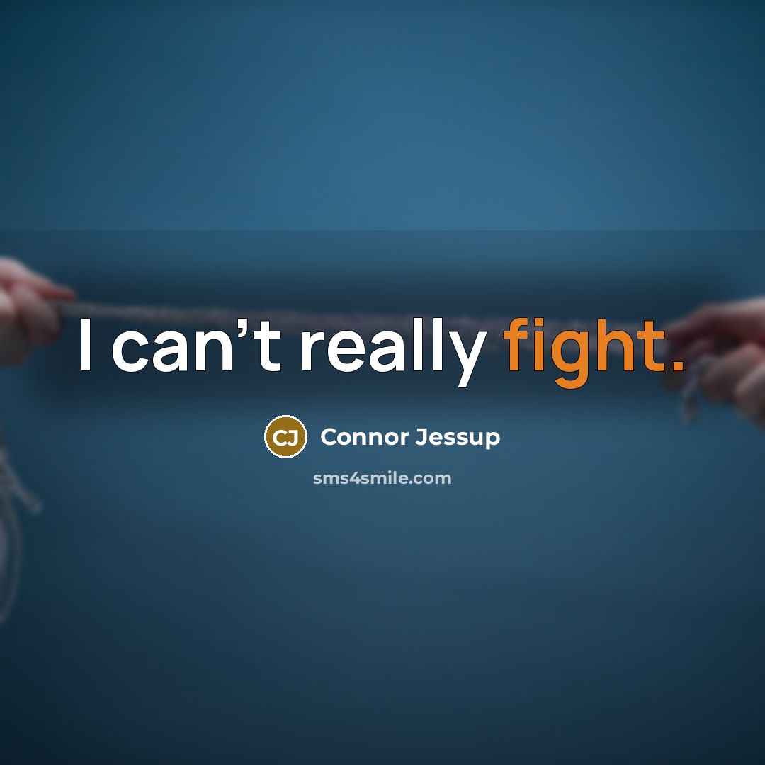 “I can't really fight.” quote by Connor Jessup