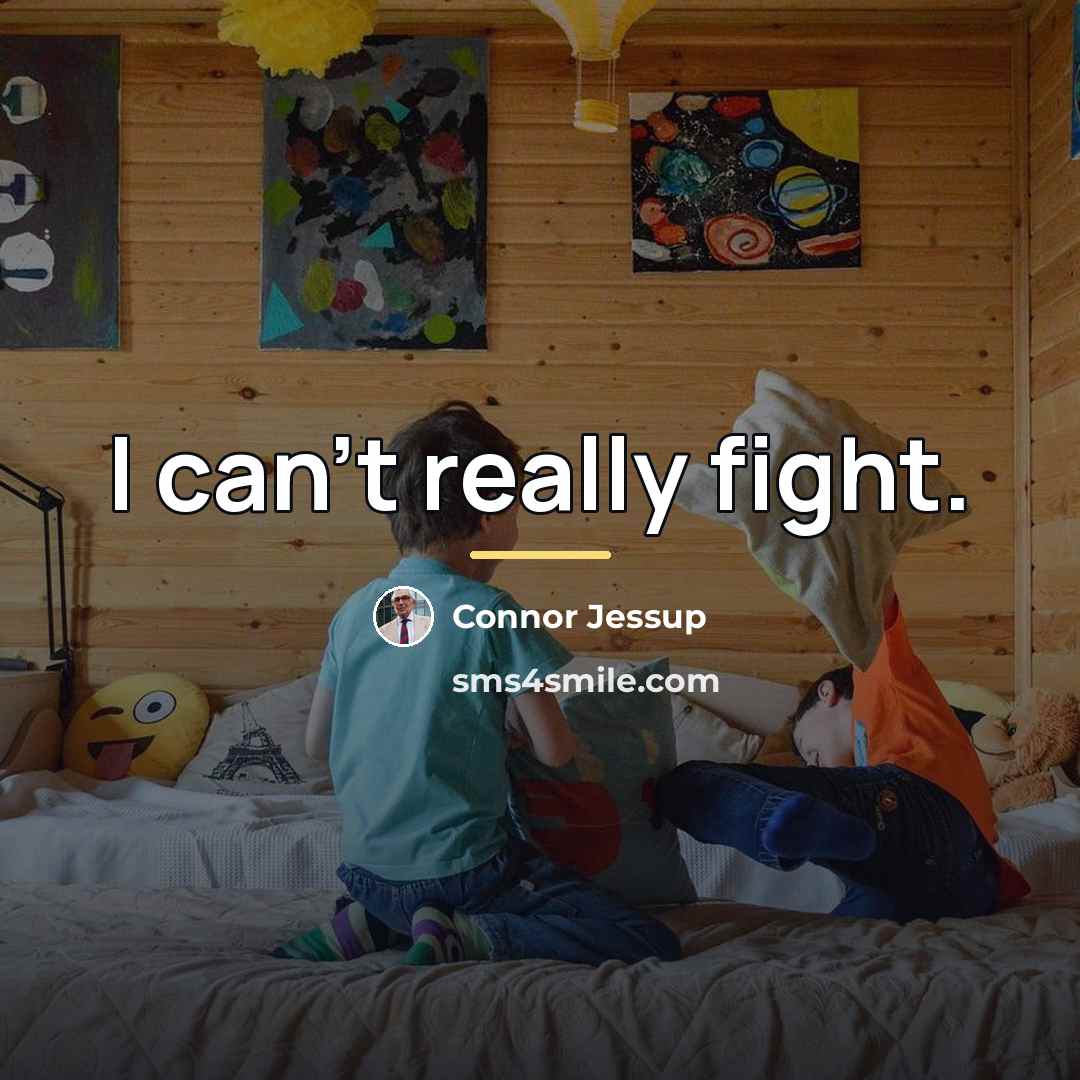 “I can't really fight.…” quote by Connor Jessup