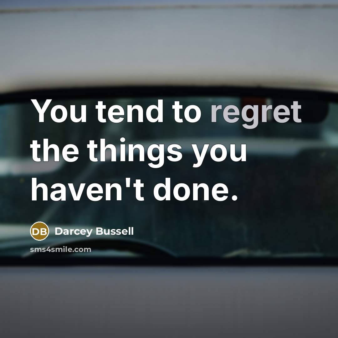 “You tend to regret the things you haven't done.…” quote by Darcey Bussell