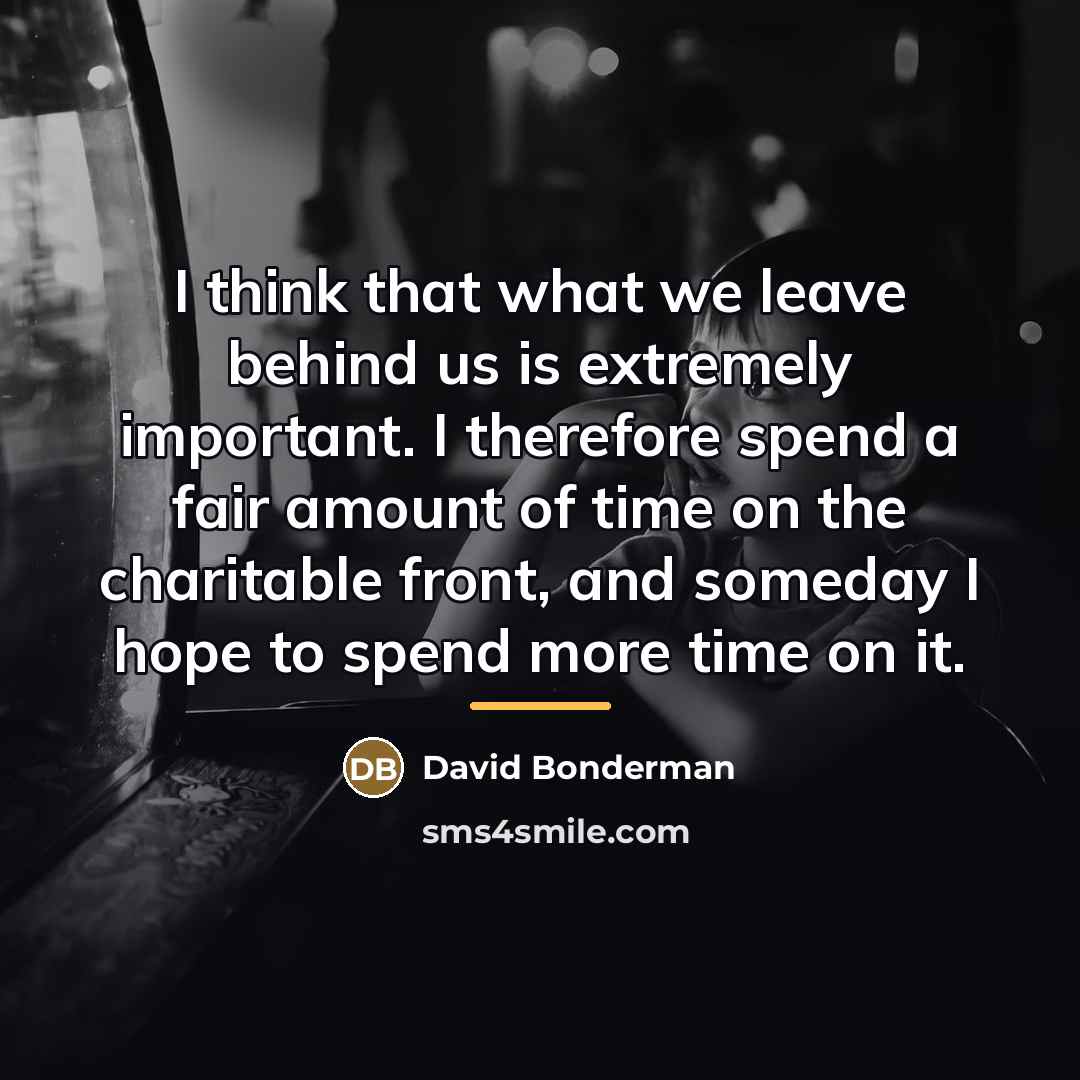 “I think that what we leave behind us is extremely…” quote by David Bonderman
