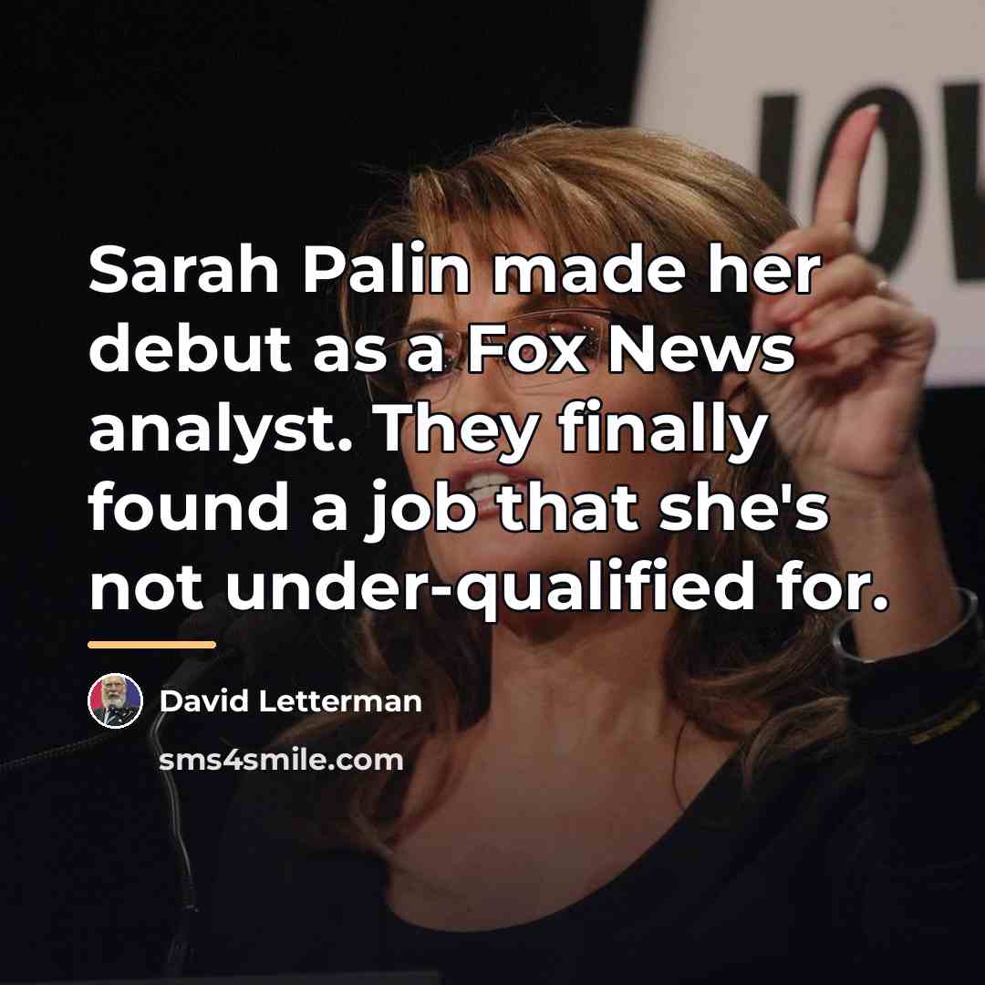 “Sarah Palin made her debut as a Fox News analyst.…” quote by David Letterman