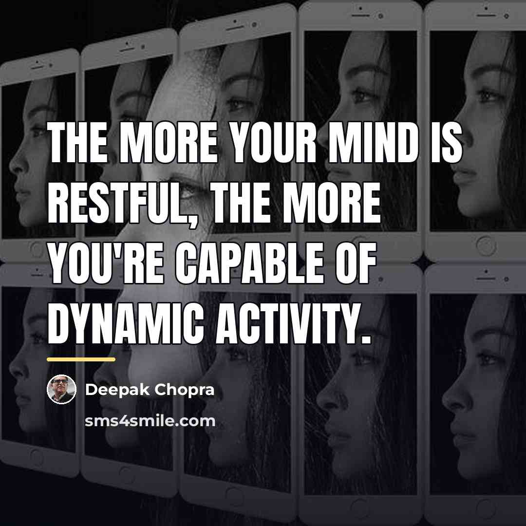“The more your mind is restful, the more you're capable…” quote by Deepak Chopra
